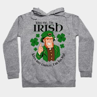 Kiss Me I'm Irish - Kiss Me Twice I'm Lucky Hoodie